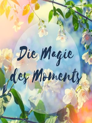 cover image of Die Magie des Moments – Entspannungsübung für Achtsamkeit